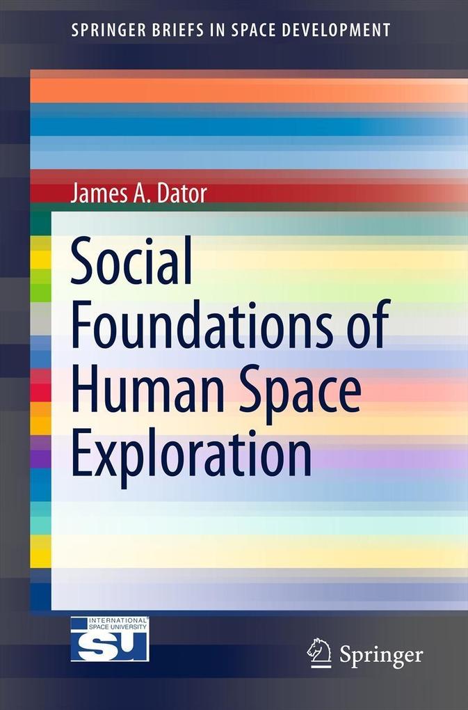 Social Foundations of Human Space Exploration - James A. Dator