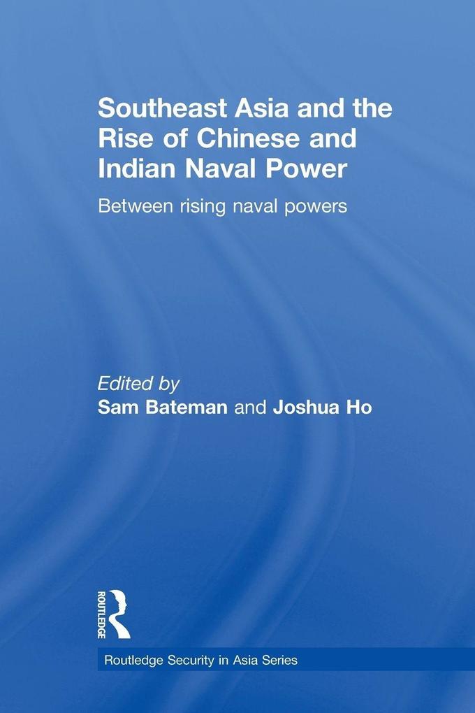 Southeast Asia and the Rise of Chinese and Indian Naval Power