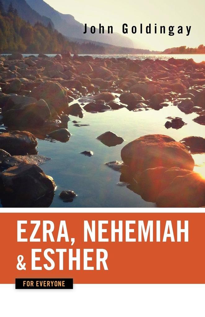 Ezra Nehemiah and Esther for Everyone