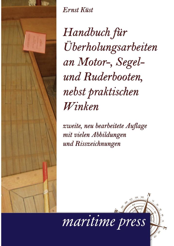 Handbuch für Überholungsarbeiten an Motor- Segel- und Ruderbooten nebst praktischen Winken