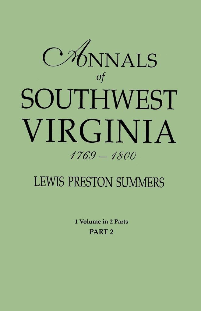 Annals of Southwest Virginia 1769-1800. One Volume in Two Parts. Part 2