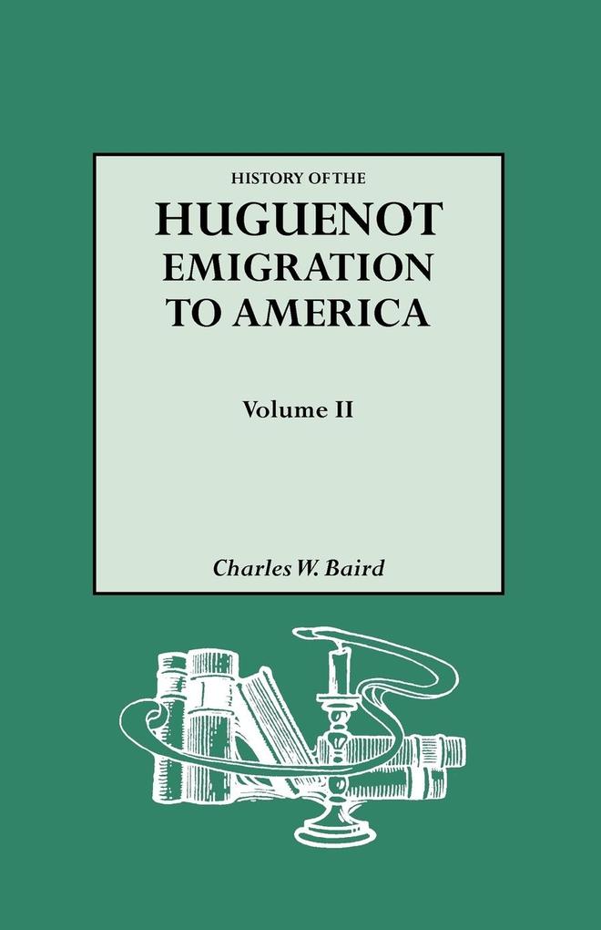 History of the Huguenot Emigration to America. Volume II