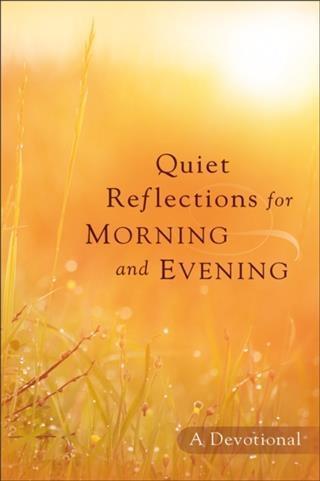 Quiet Reflections for Morning and Evening