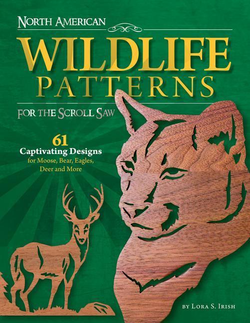 North American Wildlife Patterns for the Scroll Saw: 61 Captivating s for Moose Bear Eagles Deer and More