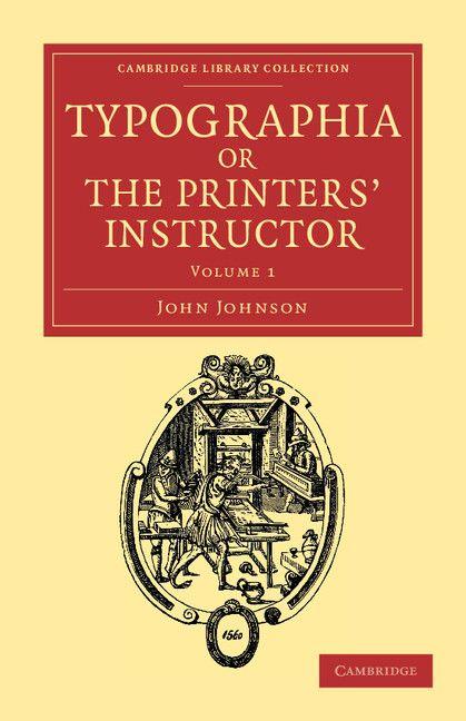 Typographia or the Printers' Instructor - Volume 1