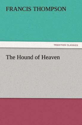 The Hound of Heaven - Francis Thompson