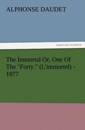 The Immortal Or One Of The Forty. (L‘immortel) - 1877