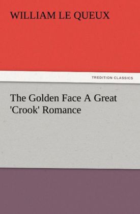 The Golden Face A Great ‘Crook‘ Romance