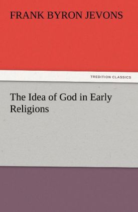 The Idea of God in Early Religions - F. B. (Frank Byron) Jevons