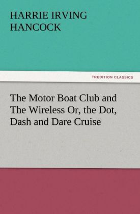 The Motor Boat Club and The Wireless Or the Dot Dash and Dare Cruise