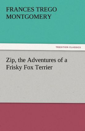 Zip the Adventures of a Frisky Fox Terrier