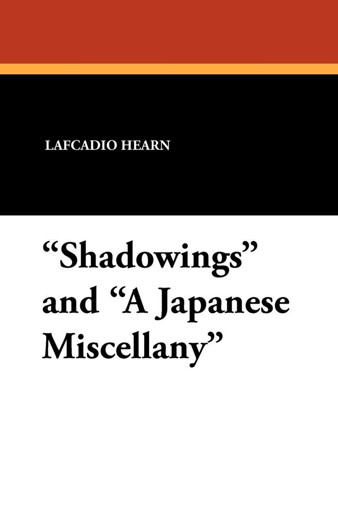 'Shadowings' and 'A Japanese Miscellany'