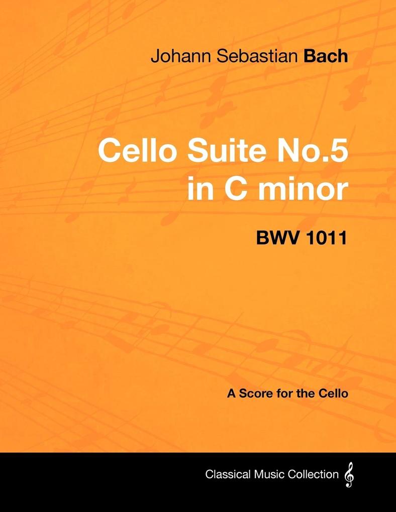 Johann Sebastian Bach - Cello Suite No.5 in C Minor - Bwv 1011 - A Score for the Cello