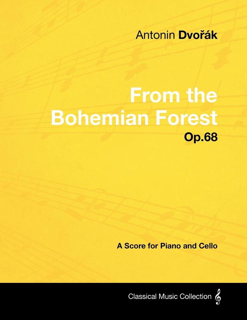Antonín Dvořák - From the Bohemian Forest - Op.68 - A Score for Piano and Cello