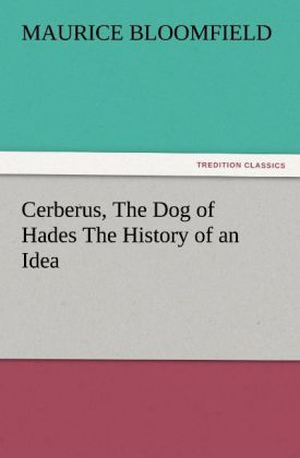 Cerberus The Dog of Hades The History of an Idea