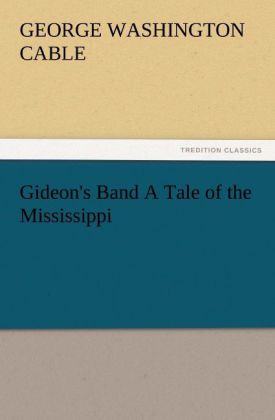 Gideon‘s Band A Tale of the Mississippi