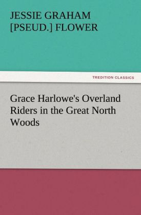 Grace Harlowe‘s Overland Riders in the Great North Woods