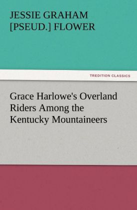 Grace Harlowe‘s Overland Riders Among the Kentucky Mountaineers