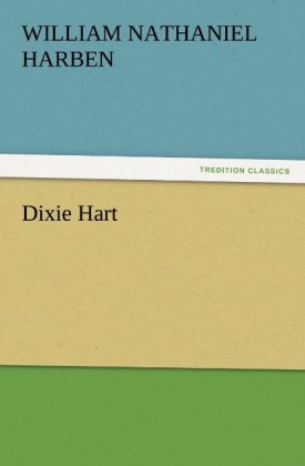 Dixie Hart - Will N. (William Nathaniel) Harben