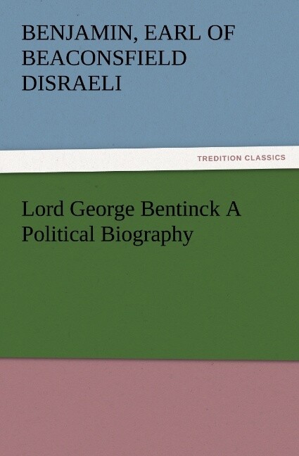 Lord George Bentinck A Political Biography