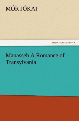 Manasseh A Romance of Transylvania