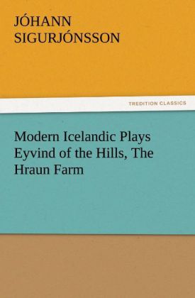 Modern Icelandic Plays Eyvind of the Hills The Hraun Farm