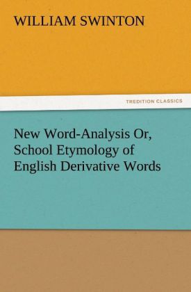 New Word-Analysis Or School Etymology of English Derivative Words