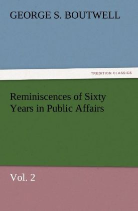 Reminiscences of Sixty Years in Public Affairs Vol. 2
