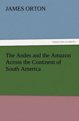 The Andes and the Amazon Across the Continent of South America