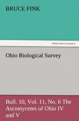 Ohio Biological Survey Bull. 10 Vol. 11 No. 6 The Ascomycetes of Ohio IV and V