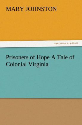 Prisoners of Hope A Tale of Colonial Virginia