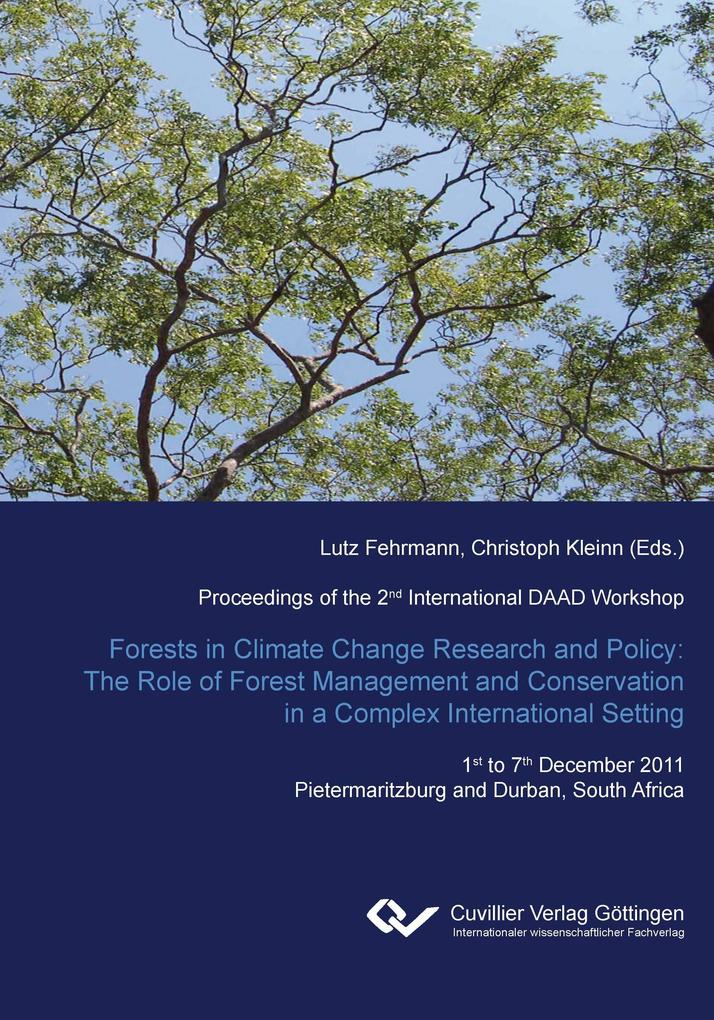 Forest in Climate Change Research and Policy: The Role of Forest Management and Conservation in a Complex International Setting. Proceedings of the 2nd International DAAD Workshop 1st to 7th December 2011 Pietermaritzburg and Durban South Africa