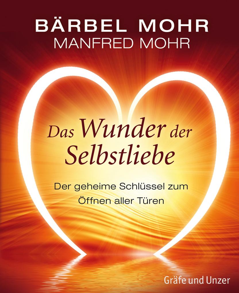 Das Wunder der Selbstliebe - Bärbel Mohr/ Manfred Mohr