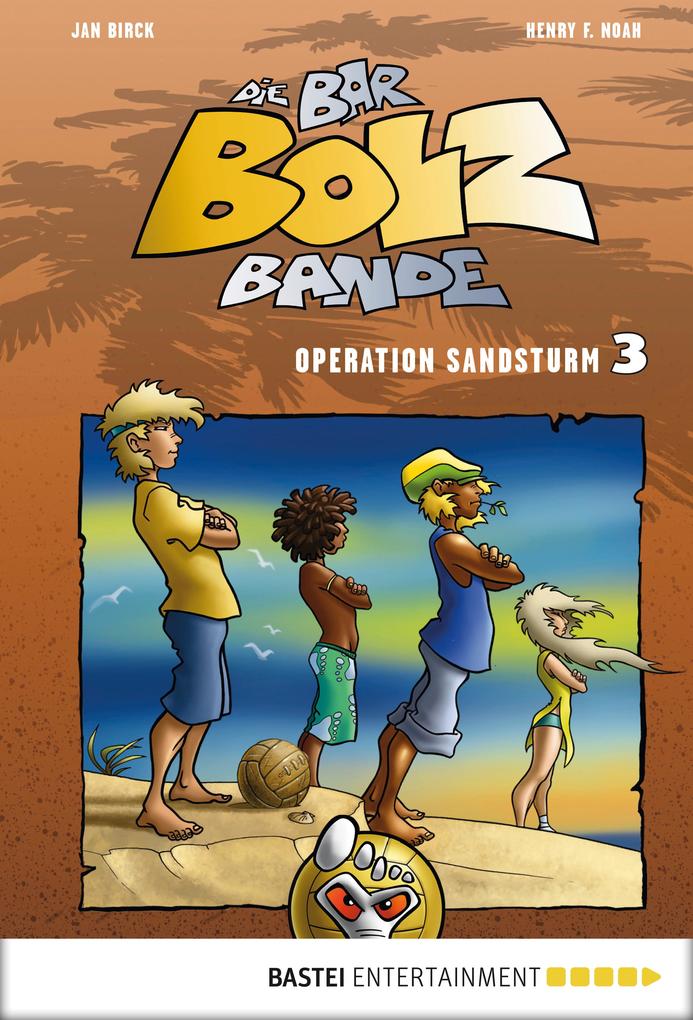 Die Bar-Bolz-Bande 03. Operation Sandsturm