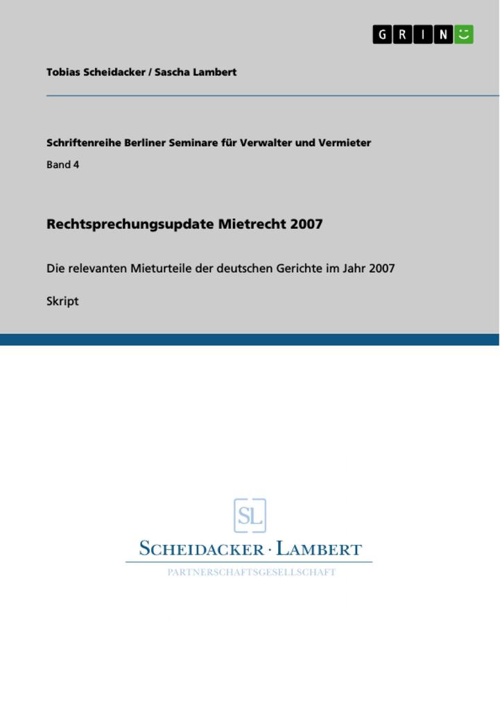 Rechtsprechungsupdate Mietrecht 2007 - Tobias Scheidacker/ Sascha Lambert