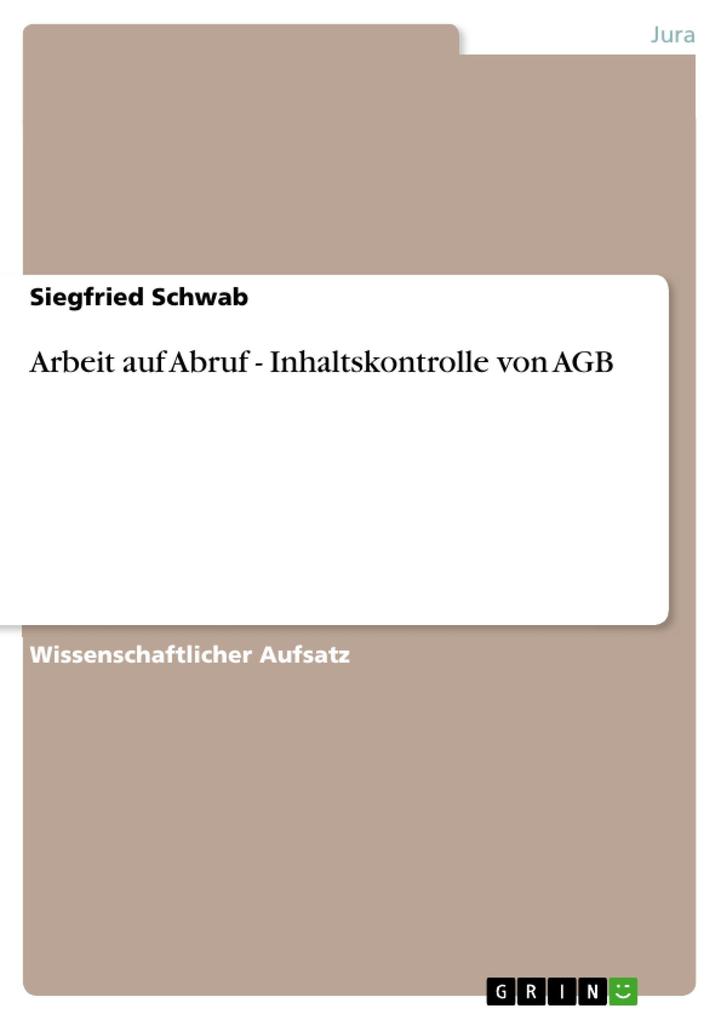 Arbeit auf Abruf - Inhaltskontrolle von AGB als eBook Download von Siegfried Schwab - Siegfried Schwab