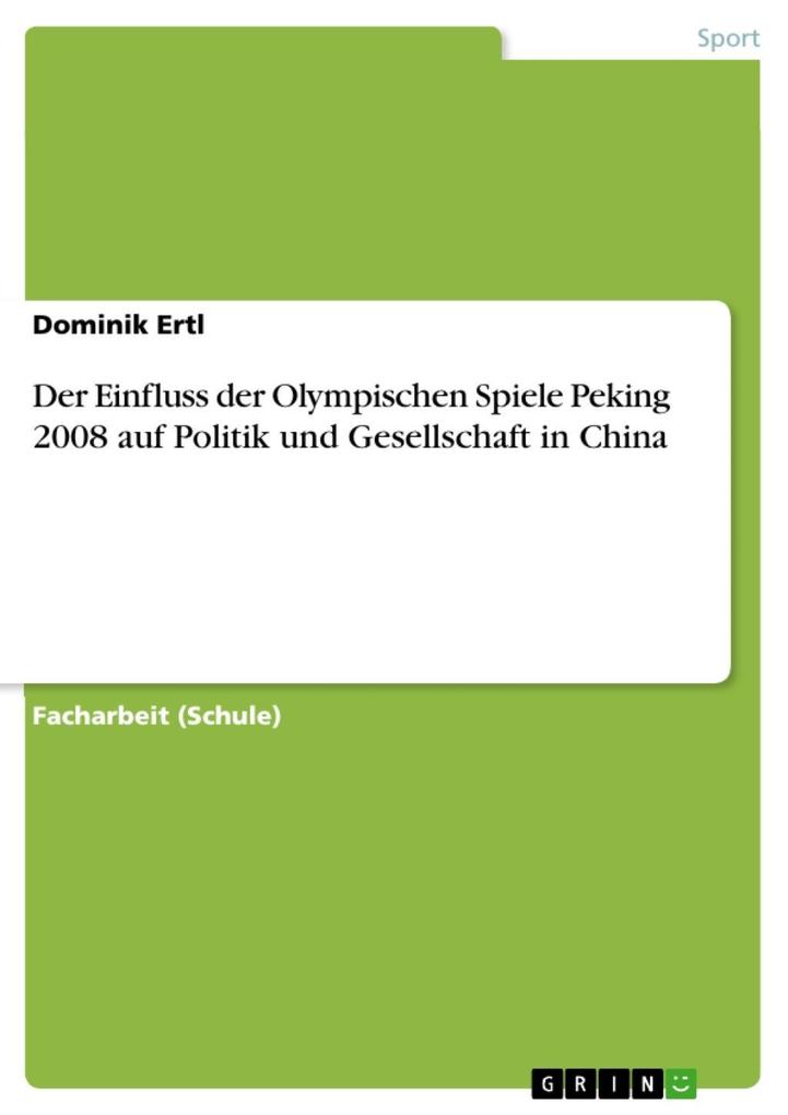 Der Einfluss der Olympischen Spiele Peking 2008 auf Politik und Gesellschaft in China