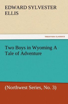 Two Boys in Wyoming A Tale of Adventure (Northwest Series No. 3)