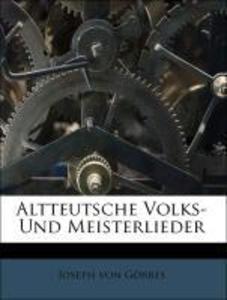 Altteutsche Volks- und Meisterlieder aus den Handschriften der Heidelberger Bibliothek. als Taschenbuch von Joseph von Görres