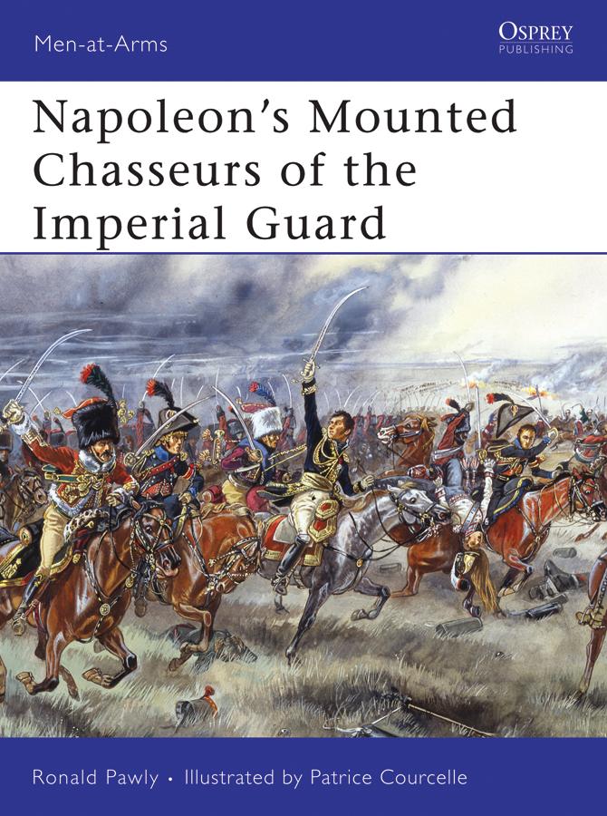 Napoleon's Mounted Chasseurs of the Imperial Guard