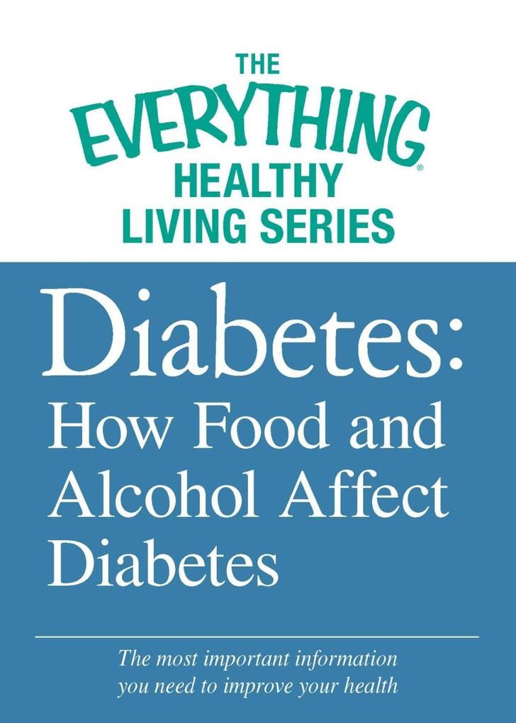 Diabetes: How Food and Alcohol Affect Diabetes