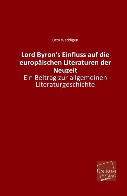 Lord Byron‘s Einfluss auf die europäischen Literaturen der Neuzeit