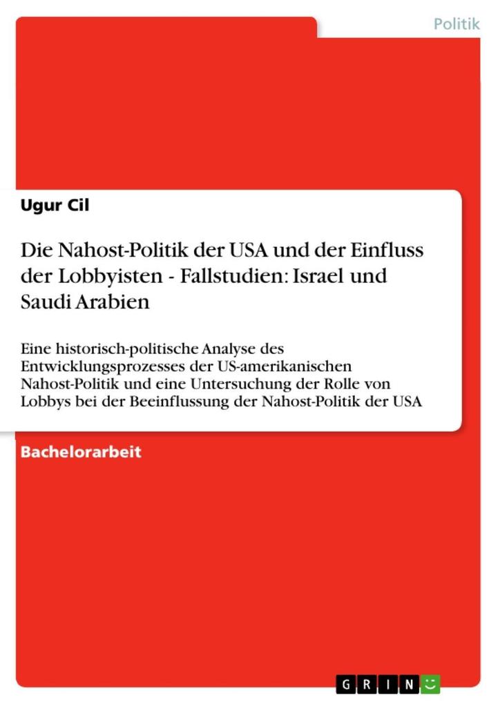 Die Nahost-Politik der USA und der Einfluss der Lobbyisten - Fallstudien: Israel und Saudi Arabien