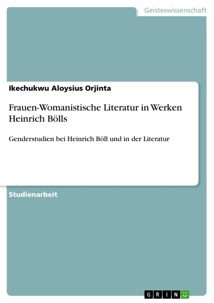 Frauen-Womanistische Literatur in Werken Heinrich Bölls
