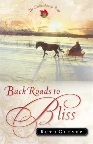 Back Roads to Bliss (Saskatchewan Saga Book #6)