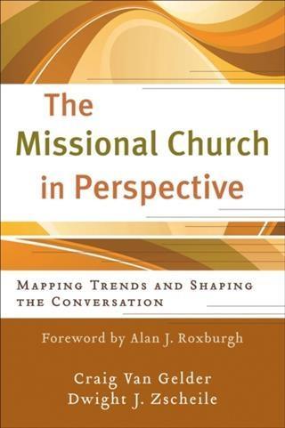 Missional Church in Perspective (The Missional Network)