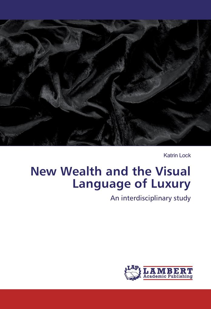 New Wealth and the Visual Language of Luxury
