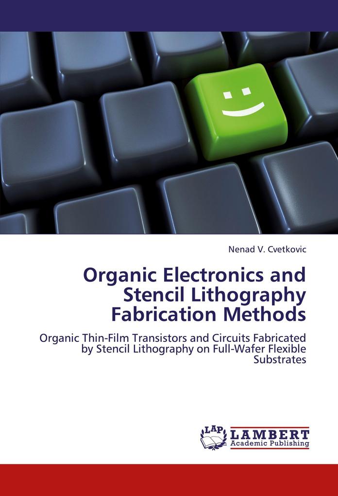 Organic Electronics and Stencil Lithography Fabrication Methods
