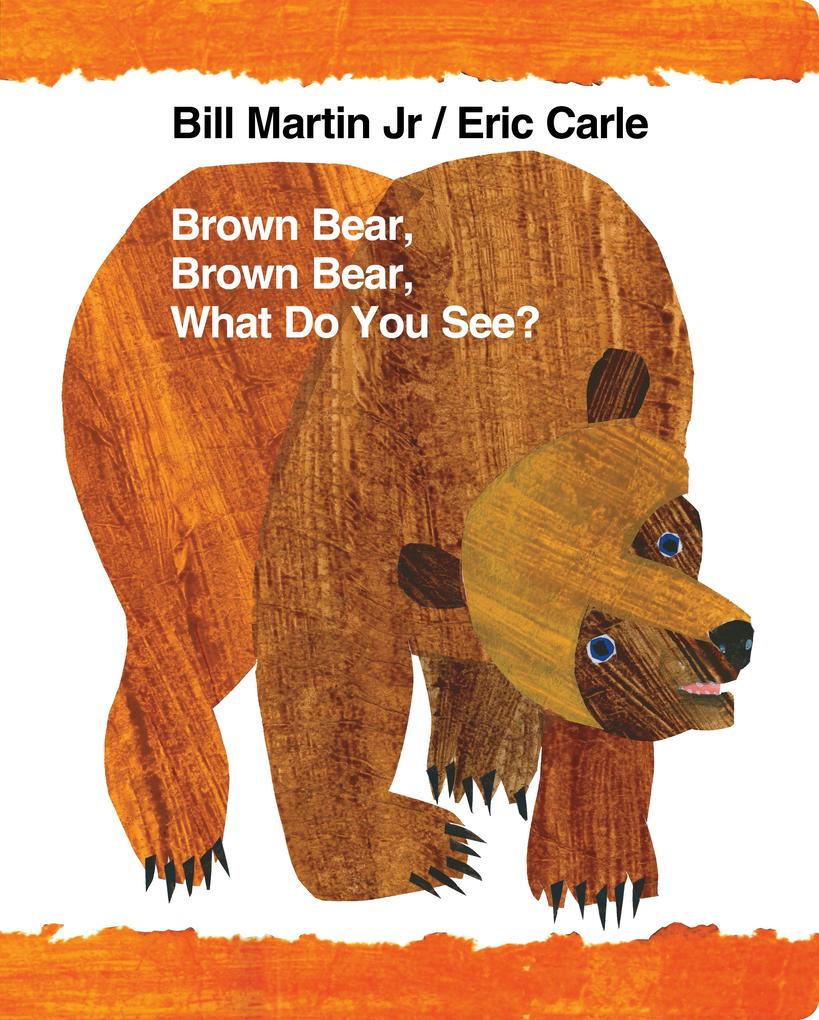 Image of Brown Bear Brown Bear What Do You See?