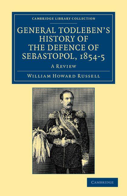 General Todleben's History of the Defence of Sebastopol 1854 5